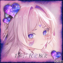 a picture of a girl with purple hearts and the words do it for her