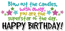 a birthday card that says " blow out the candles wish away you are the superstar of the day happy birthday "