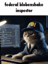 a cat dressed as a federal blobenshake inspector is sitting in front of a computer