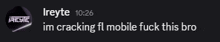 a black background with white text that says ' im cracking fl mobile fuck this bro ' on it