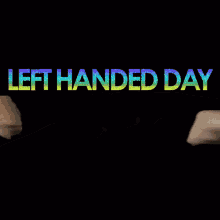 Left Handed Left Handed Day GIF - Left Handed Left Handed Day Happy Left Handed Day GIFs