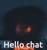 a picture of a glowing object with the words hello chat below it