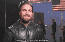 a man in a leather jacket says nope ! no i 'm not ready to say goodbye yet