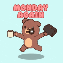 a cartoon of a teddy bear holding a cup of coffee and a briefcase says monday again