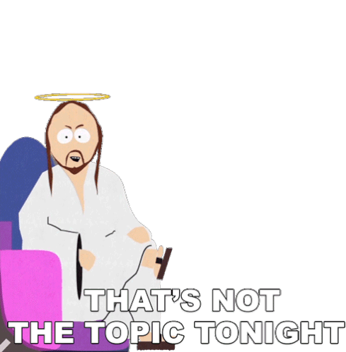 Thats Not The Topic Tonight Jesus Christ Sticker - Thats Not The Topic Tonight Jesus Christ South Park Stickers