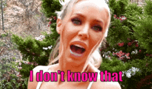 a woman with a surprised look on her face says i do n't know that