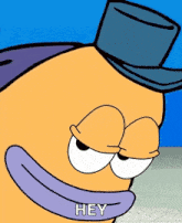 a cartoon character wearing a top hat says " hey "