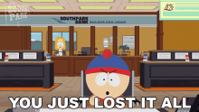 You Just Lost It All Stan Marsh GIF - You Just Lost It All Stan Marsh South Park GIFs