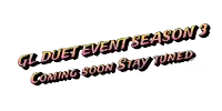a sign that says ' gl duet event season 3 coming soon stay tuned ' on it