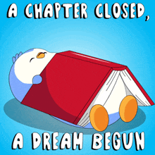 a cartoon of a penguin reading a book with the words a chapter closed a dream begun below it