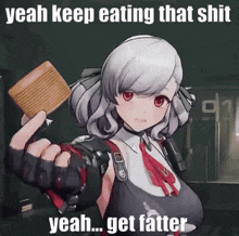 a picture of a girl holding a piece of cake with the caption " yeah keep eating that shit yeah get fatter "