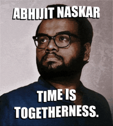 Time Is Togetherness Abhijit Naskar GIF - Time Is Togetherness Abhijit Naskar Naskar GIFs