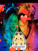 a picture of a man and a woman with hearts around them and a sticker that says " love you too "
