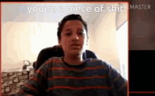 Your A Piece Of Shit Youre A Piece Of Shit GIF - Your A Piece Of Shit Youre A Piece Of Shit Heheheha GIFs