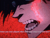 a close up of a person 's face with the words " have you ever played aba with your macro on the line " below it