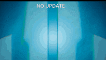 a blue background with the words no update written on it