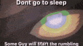 Some Guy Dont Go To Sleep GIF - Some Guy Dont Go To Sleep Rumbling GIFs
