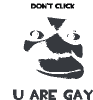 a picture of shrek with the words " don t click u are gay "