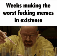 Weebs Making The Worst Fucking Memes In Existence GIF - Weebs Making The Worst Fucking Memes In Existence GIFs