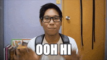 a man wearing glasses and a backpack says " ooh hi "