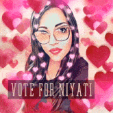 a woman with glasses is surrounded by hearts and the words vote for niyati