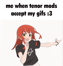 a picture of a girl with red hair and the words " me when tenor mods accept my gifs : 3 "