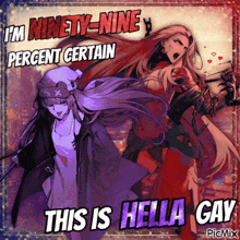 a poster that says ' i 'm ninety-nine percent certain this is hella gay ' on it