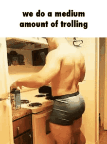 We Do A Medium Amount Of Trolling We Do A Lot Of Trolling GIF