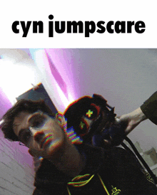 a picture of a person with the words cyn jumpscare on the bottom
