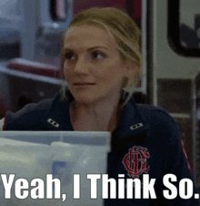 a woman in an ambulance with the words yeah i think so on the bottom