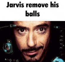 a close up of a man 's face with the words jarvis remove his balls below it