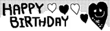 a black and white happy birthday banner with hearts and smiley faces .
