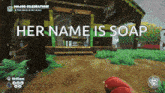 a video game scene with the words her name is soap on the screen