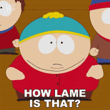 How Lame Is That Eric Cartman GIF - How Lame Is That Eric Cartman South Park GIFs