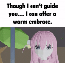 a picture of a girl with the words " though i can 't guide you i can offer a warm embrace "