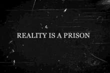 Realityisaprison GIF - Realityisaprison GIFs
