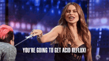 Youre Going To Get Acid Reflux Sofia Vergara GIF