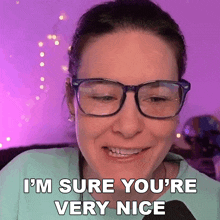 Im Sure Youre Very Nice Cristine Raquel Rotenberg GIF - Im Sure Youre Very Nice Cristine Raquel Rotenberg Simply Nailogical GIFs