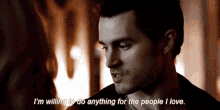 Im Willing To Do Anything For The People I Love Enzo St John GIF - Im Willing To Do Anything For The People I Love Enzo St John Michael Malarkey GIFs