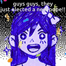 a drawing of a girl with blue hair and the words `` guys guys , they just elected a new pope ''
