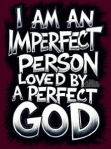 a t-shirt that says `` i am an imperfect person loved by a perfect god ''