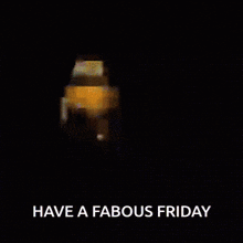 Have A Fabous Day Have A Friday GIF - Have A Fabous Day Have A Friday Fridy GIFs