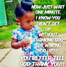 a little girl is standing on a sidewalk with a quote that says now just wait one minute i know you