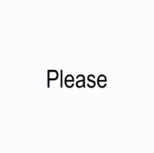 a white background with black text that says please don 't have somebody waiting on