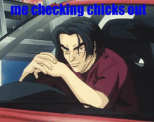 a cartoon of a man in a car with the words me checking chicks out above him