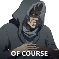 a cartoon of a man with a hood and the words of course above him