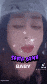 a close up of a woman 's face with the words sama sama baby above her