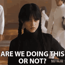 Are We Doing This Or Not Wednesday Addams GIF - Are We Doing This Or Not Wednesday Addams Jenna Ortega GIFs