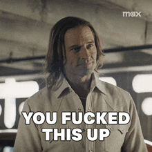 a man says you fucked this up in front of a max logo