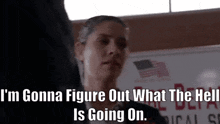 Chicago Fire Stella Kidd GIF - Chicago Fire Stella Kidd Im Gonna Figure Out What The Hell Is Going On GIFs